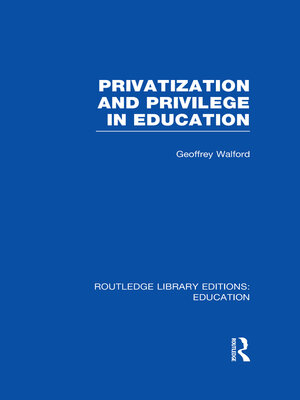 cover image of Privatization and Privilege in Education (RLE Edu L)